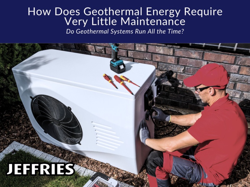 How Does Geothermal Energy Require Very Little Maintenance​