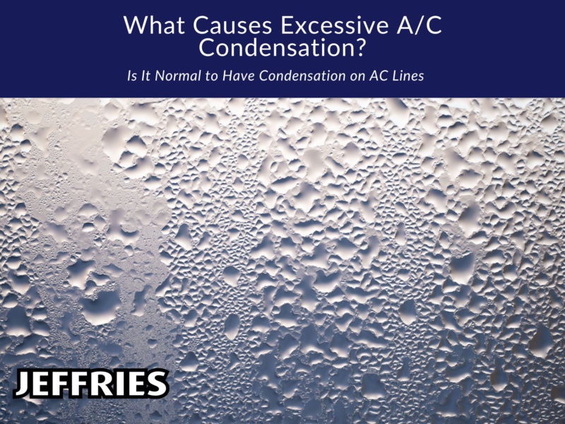 What Causes Excessive A/C Condensation?