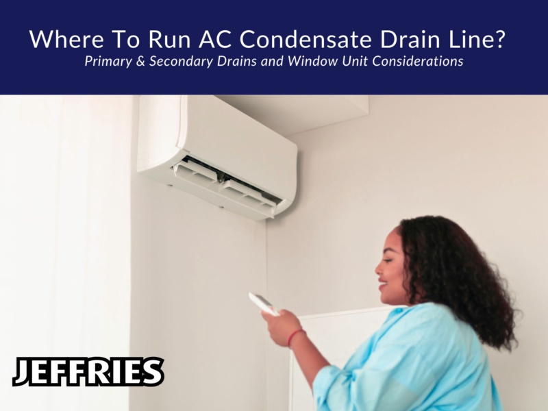 Where To Run AC Condensate Drain Line?